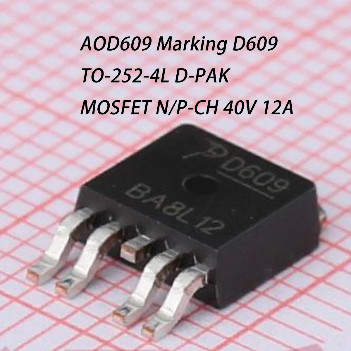 10PCS AOD609 Marking D609 TO-252-4L D-PAK NEW Original Field Effect Tube MOSFETs 2W 40V 12A 1 N channel + 1 P channel 45mΩ @10V