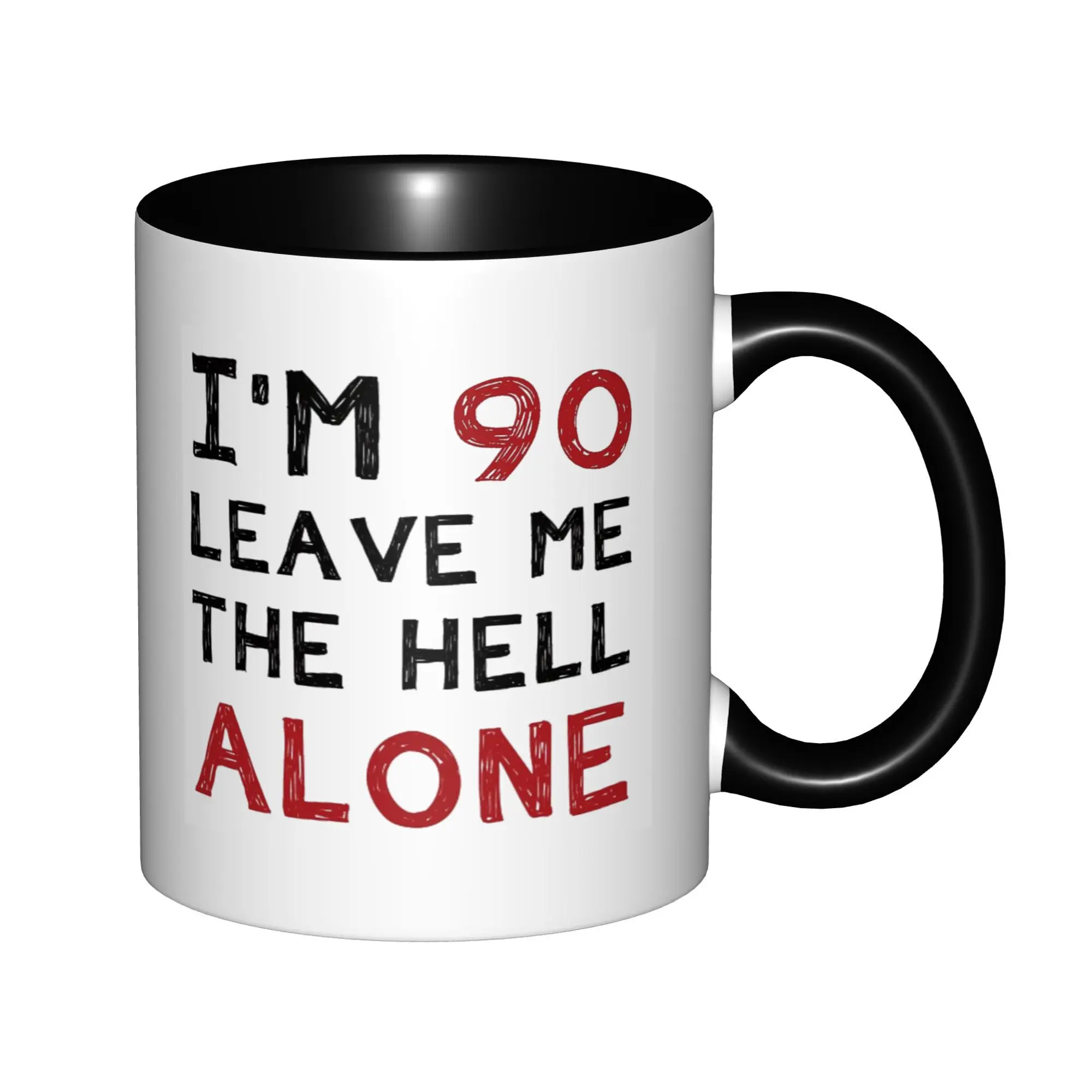 

I'm 90 Leave Me Alone For Her, Him Brother, Sisters, Grandma Mugs With Black Handle Birthday Coffee Mugs Ceramic Tea Cups 11oz