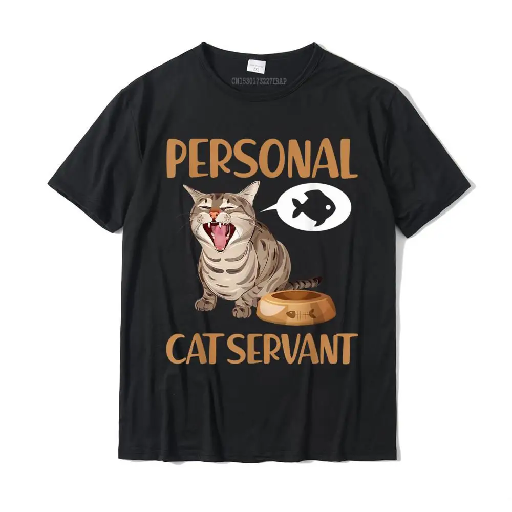 Personal Cat Servant Funny Cat Lover Gift Tees T-Shirt Hip Hop Student T Shirt Cotton T Shirt Summer