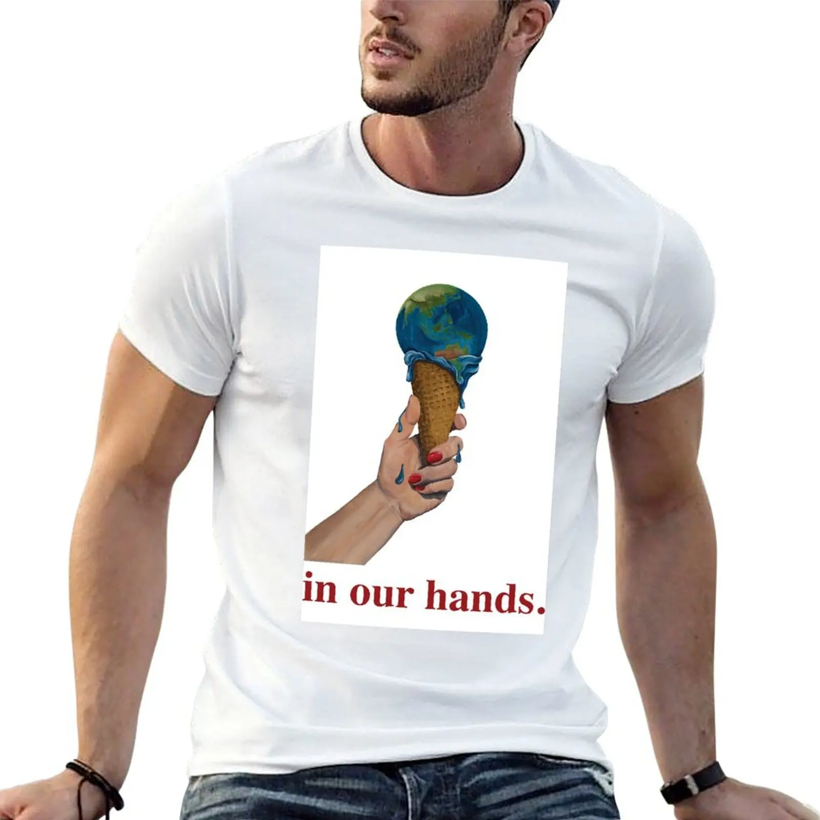 

In our hands - fight against global warming T-Shirt man tshirt t shirts for man graphic funny T-Shirt