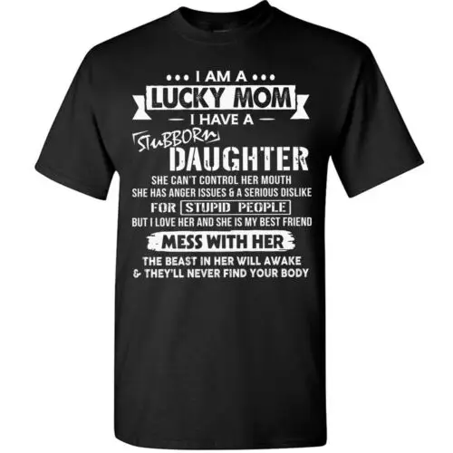 

I'm A Lucky Mom T-Shirt From My Stubborn Daughter Funny Mother's Day Tee Gifts