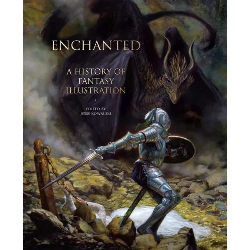 Enchanted A History Of Fantasy Illustration Jesse Kowalski Abbeville Press 9780789213709 Book