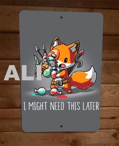 I Might Need This Later RPG Video Gamer Fox 8x12 Metal Wall Sign Poster sign
