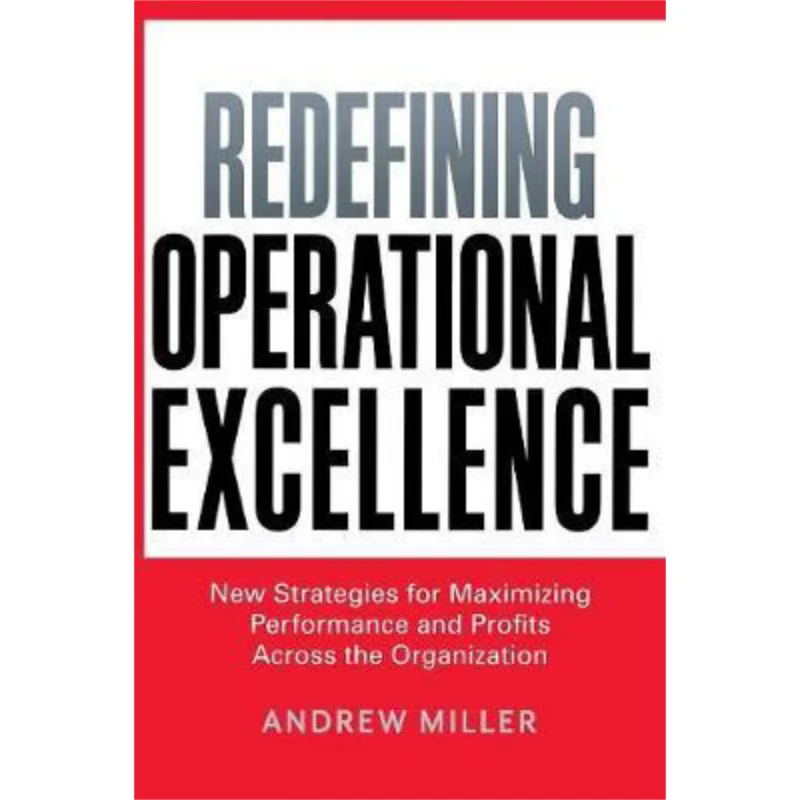 

1Redefining Operational Excellence Andrew Miller Amacom 9780814439890 Book