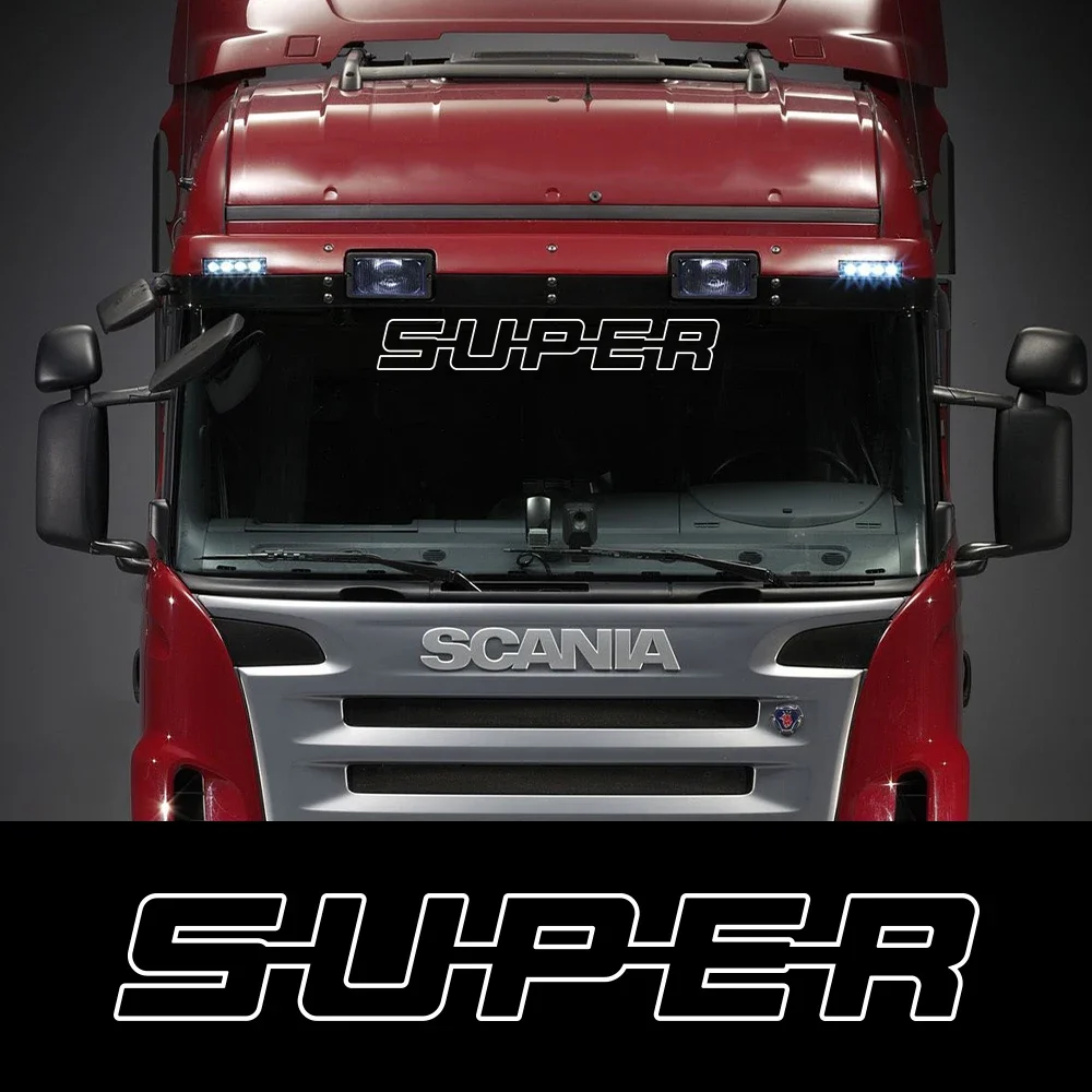 SUPER Car Windshield Sticker For Scania R S G Series Vinyl Film Decor Decal Heavy Big Truck Semi Trailer Auto Tuning Accessories