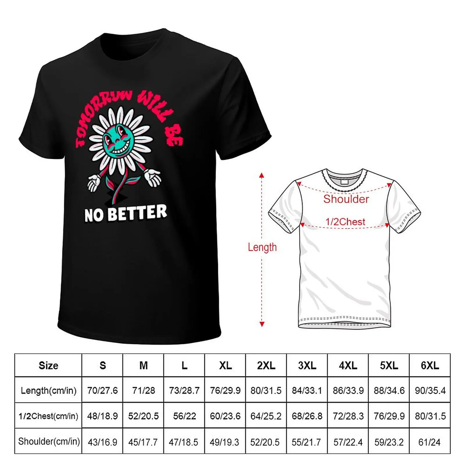 Tomorrow Will Be No Better - Flower - Nihilism for Nihilist Design T-Shirt Stain Resistant Casual Tee