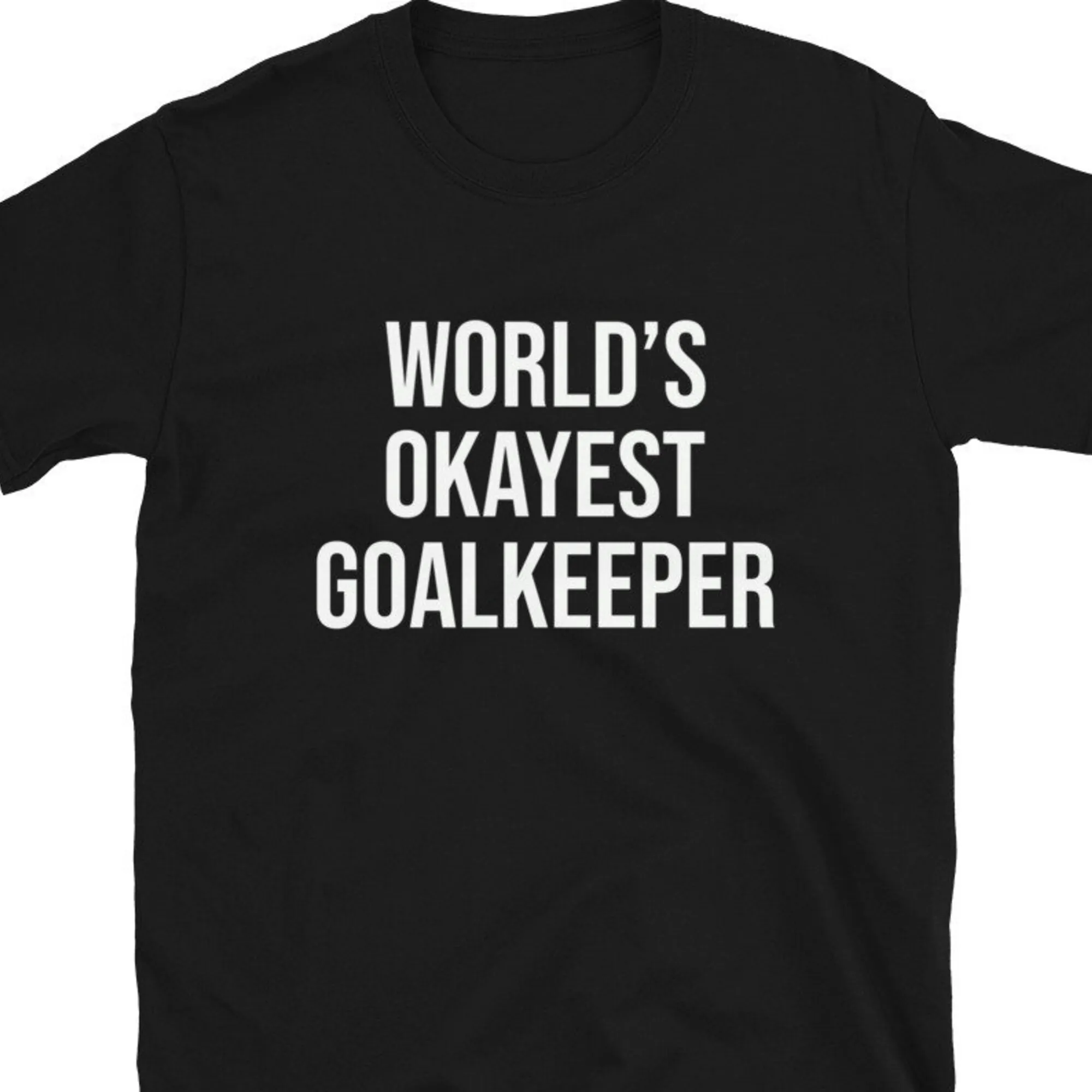 World'S Okayest Goalkeeper T Shirt Goalie Goalkeeping