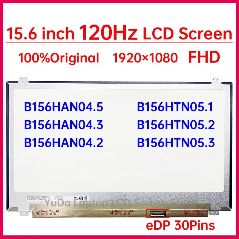 

15.6 Inch 120Hz Laptop LCD Screen B156HAN04.5 B156HAN04.3 B156HAN04.2 B156HTN05.1 B156HTN05.2 B156HTN05.3 Display Panel 30 Pins