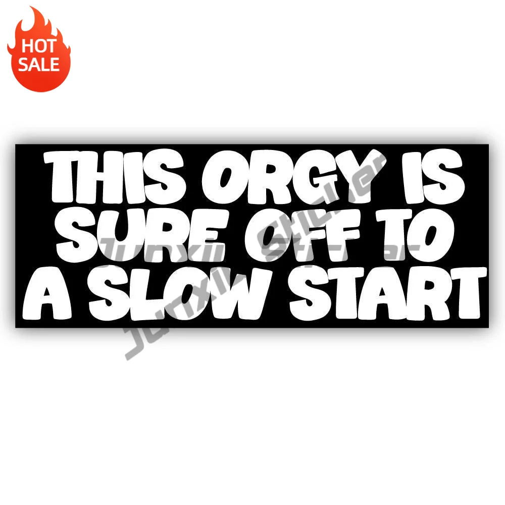 This Orgy Is Sure Off To A Slow Start Vinyl Sticker For Car Bumper And Truck Funny Quote Decal