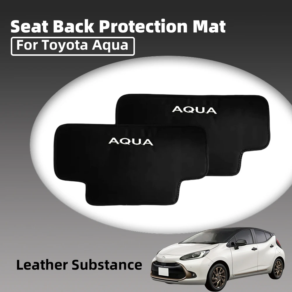

Для Toyota Aqua защитный коврик для спинки автомобильного сиденья, матовый черный кожаный материал, автомобильные аксессуары, украшение интерьера