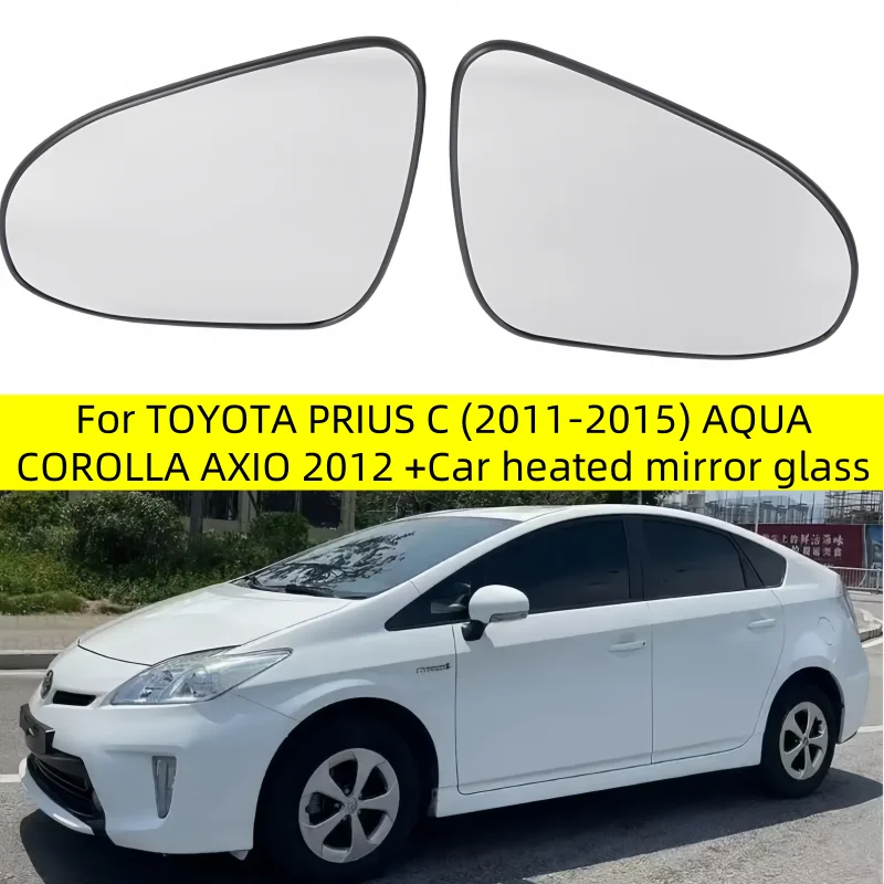 

Car heated mirror glass for TOYOTA PRIUS C (2011-2015) AQUA , COROLLA AXIO 2012 +