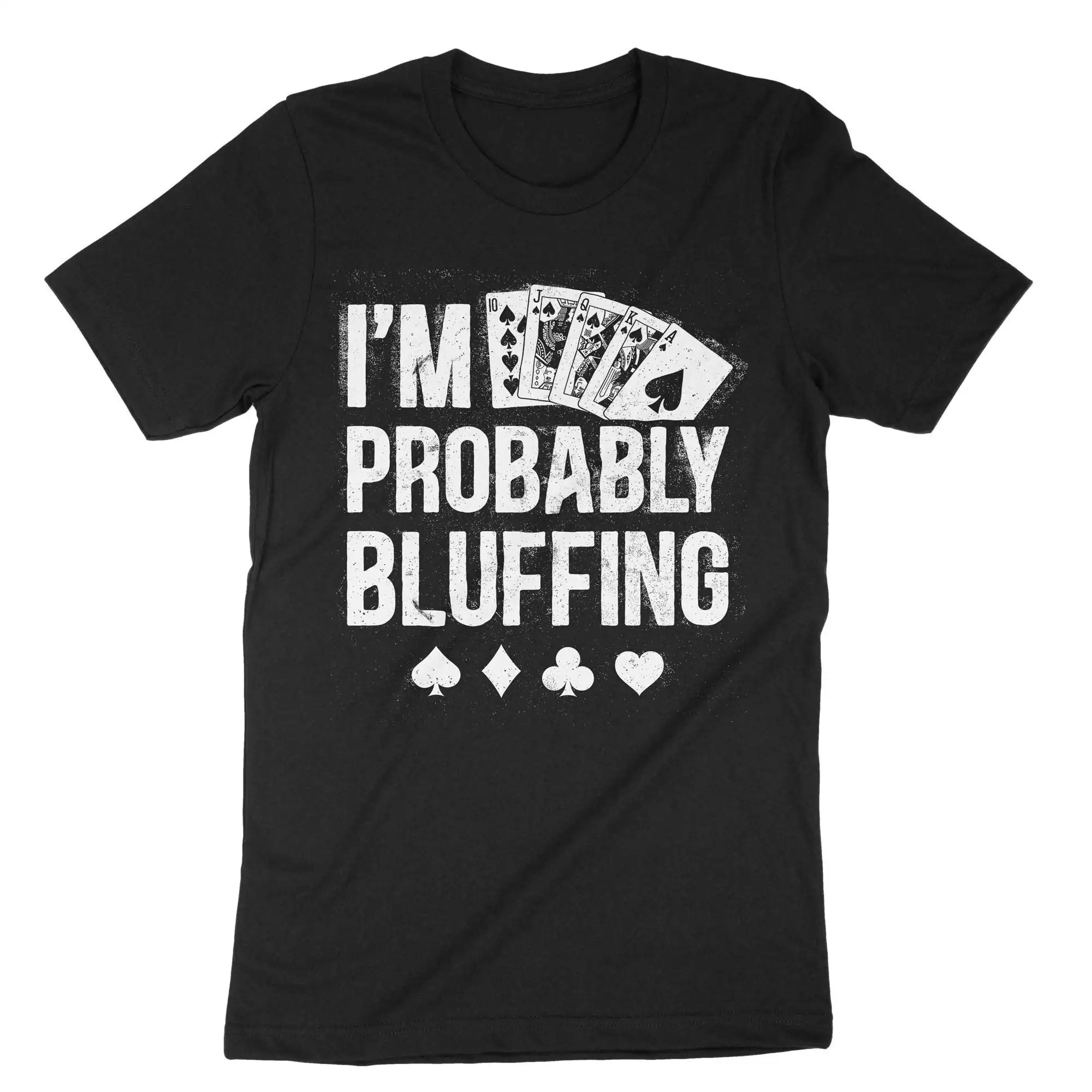 I'm Probably Bluffing Poker Card T Shirt Buddy Cardplayer Game Night Texas Holdem