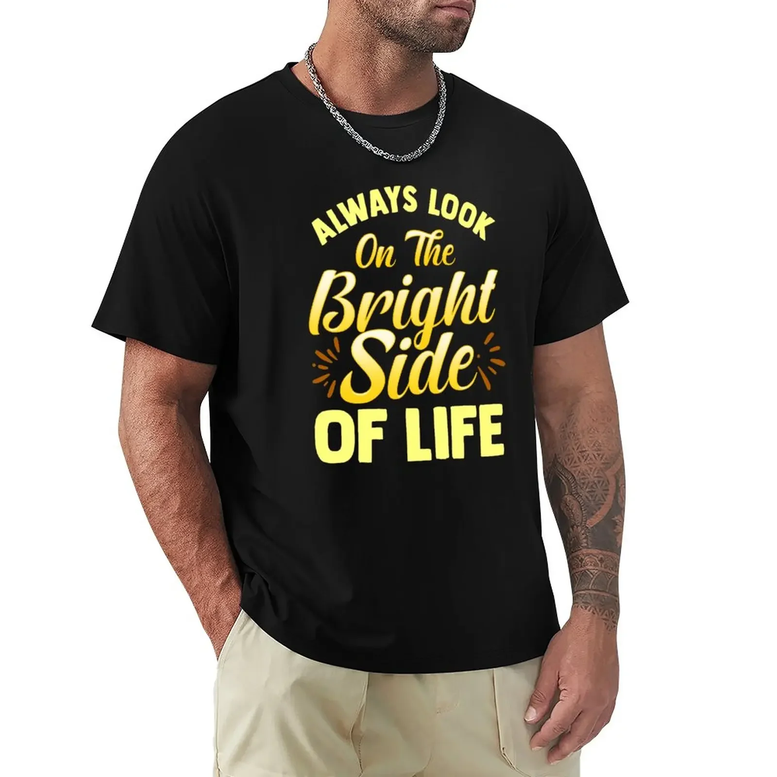 Always Look On The Bright Side Of Life Positivity T-Shirt tops Short sleeve tee customizeds mens graphic t-shirts hip hop