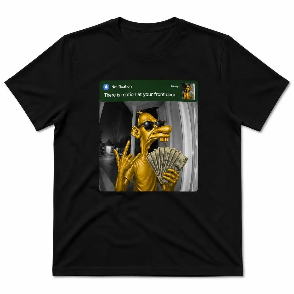There is Motion At Your Front Door Funny Neegy Meme T Shirts Casual Tees Short Sleeve Round Collar T-Shirt Pure Cotton Tops