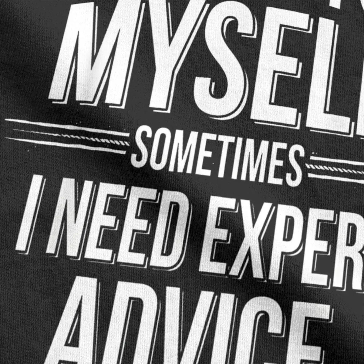 Of Course I Talk To Myself Sometimes I Need Expert Advice T-Shirts for Men Fun Cotton Tees Sarcastic T Shirt Plus Size Clothes