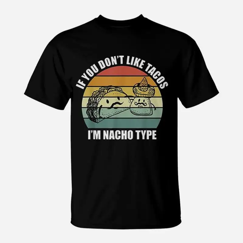 Футболка «If You Dont Like Tacos I Am Nacho Type Design Cinco De Mayo», быстросохнущая футболка, подарки для парня, летние топы, мужские футболки