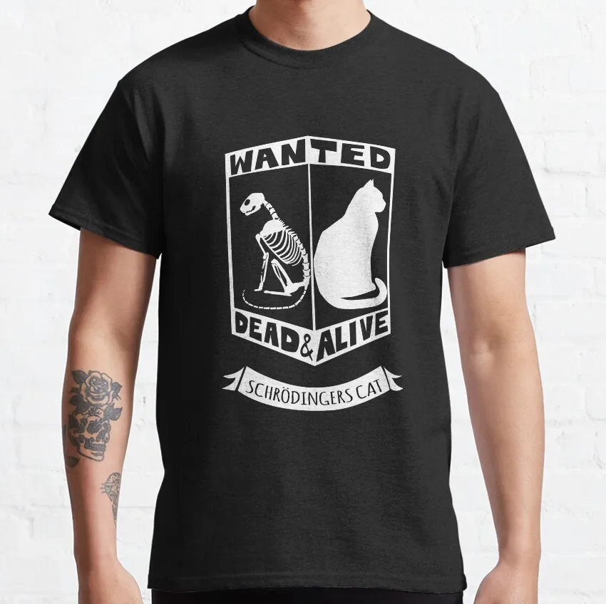Wanted Dead & Alive Graphic T-Shirt Short Sleeve Quantum Physics Funny Science Casual Streetwear Unisex Tee S-6XL