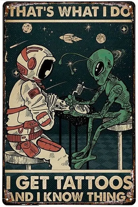 Astronaut And Alien Tin SignsThat's What I Do Get Tattoos And I Know Things Metal Retro Signs Wall Decor Sci-fi Lover Gift 1