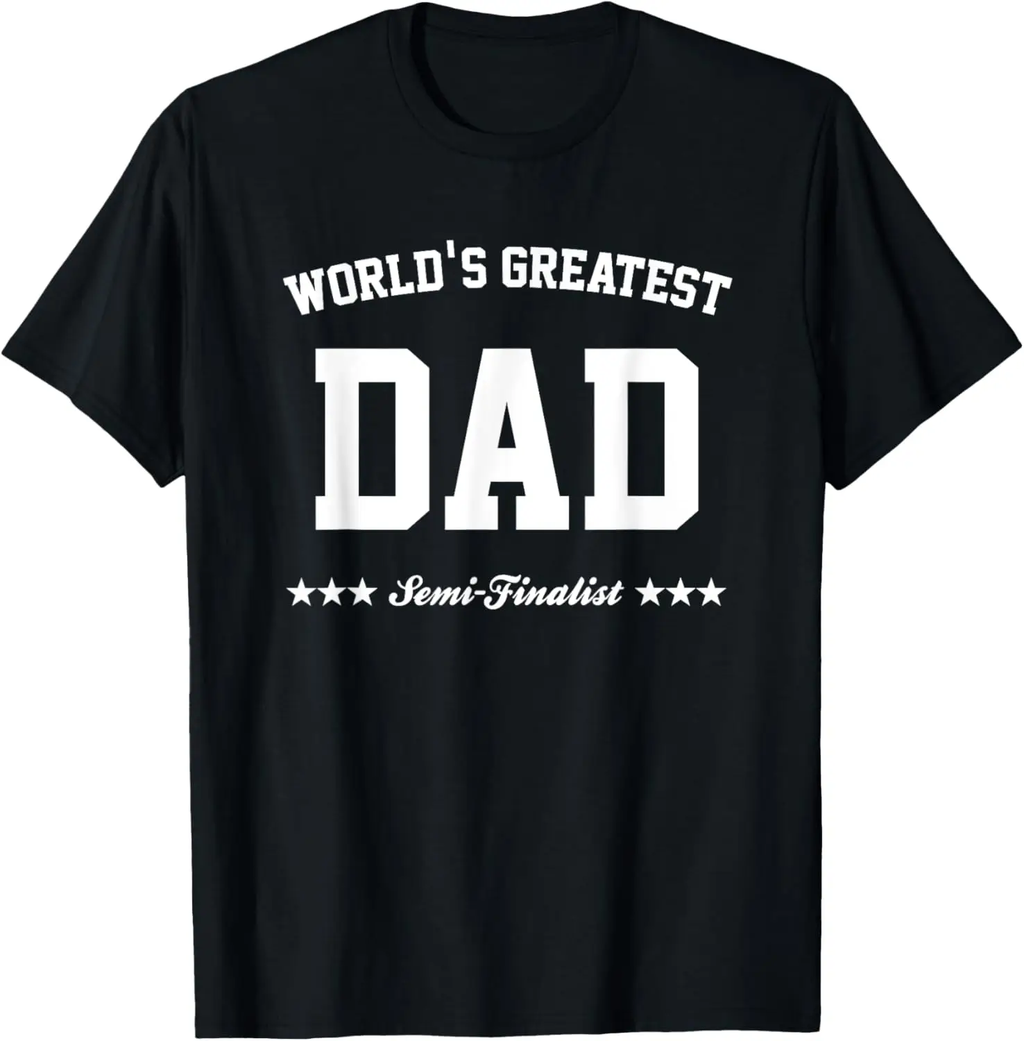 World's Greatest Dad Semi-finalist Father's Day t-shirt T-Shirt