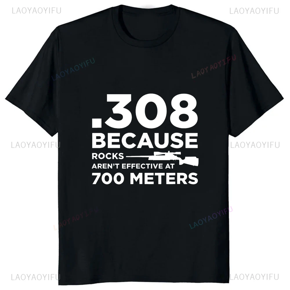 Funny Design Gun Owner T-Shirt Because Rocks Arent Effective At 700 Meters Printed TShirt Streetwear Fashion Casual Man Clothing