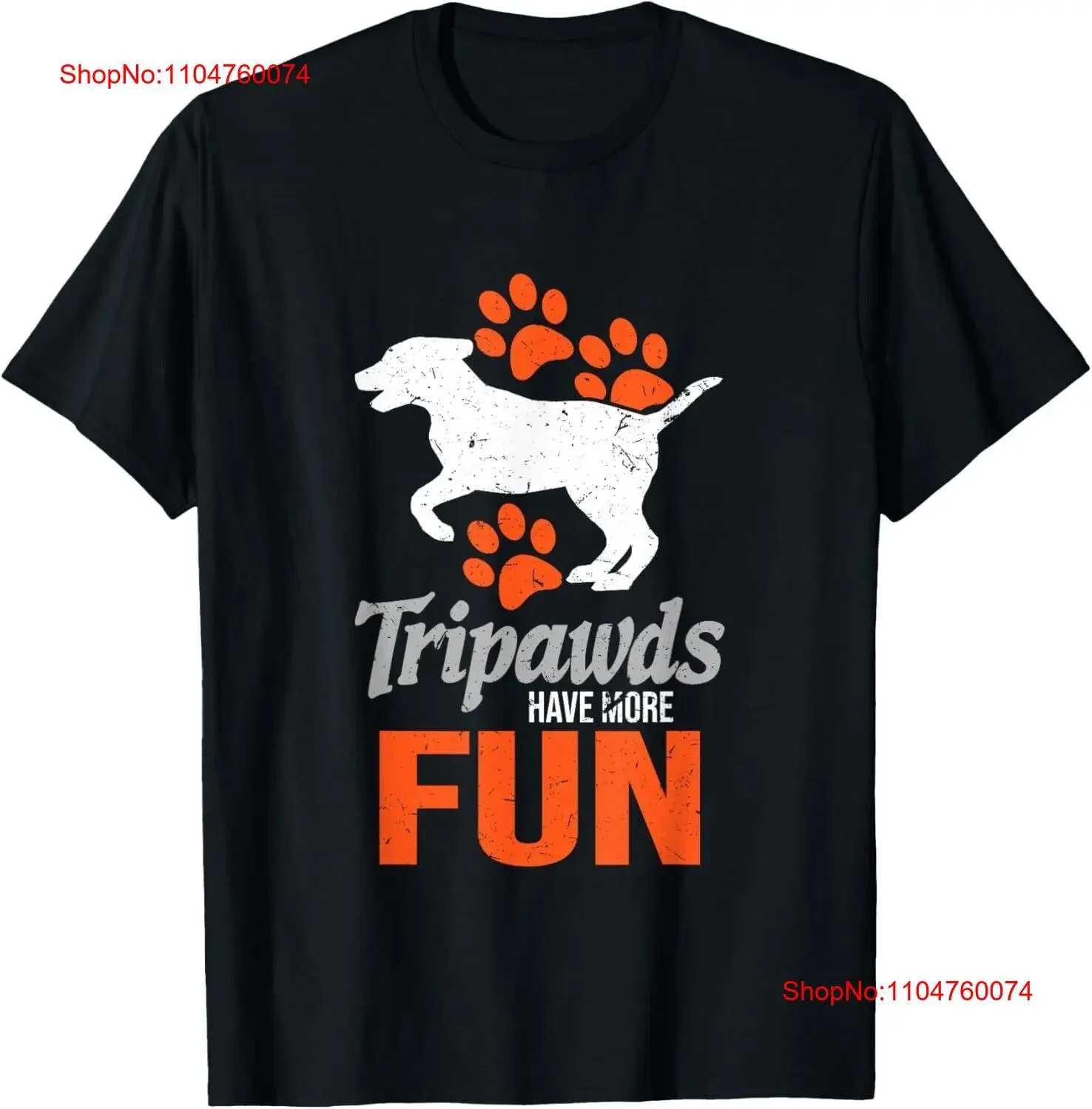 Tripawds Have More Fun _ Cute Three Legged Dog Lover Quote s T Shirt vintage Washed fashion graphic Stylish Comfortable