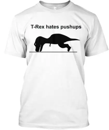 Rex hates pushups Tee T-Shirt Made in the USA Size S to 5XL