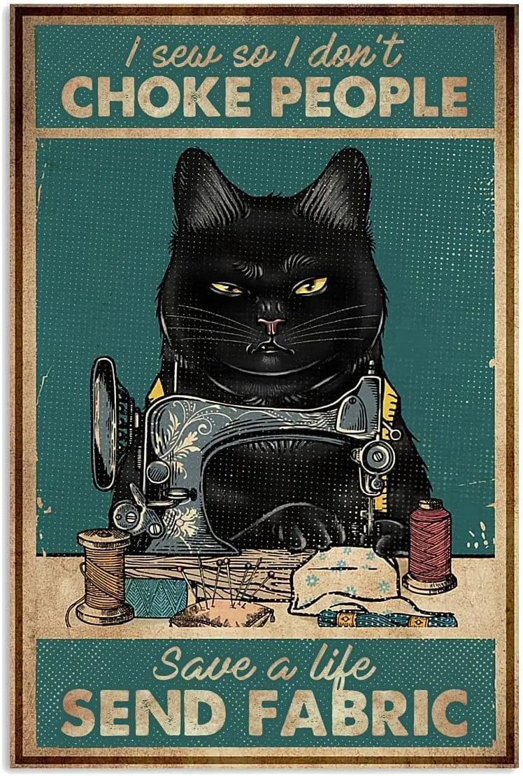 Retro Style Metal Sign Sewing Cat I Sew So I Don;t Choke People Save A Life Send Fabric Metal Funny Retro Vintage Mural