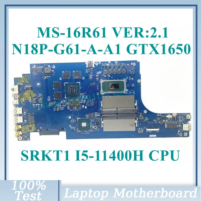 

MS-16R61 VER:2.1 W/SRKT1 I5-11400H CPU Mainboard N18P-G61-A-A1 GTX1650 For MSI Laptop Motherboard 100% Fully Tested Working Well