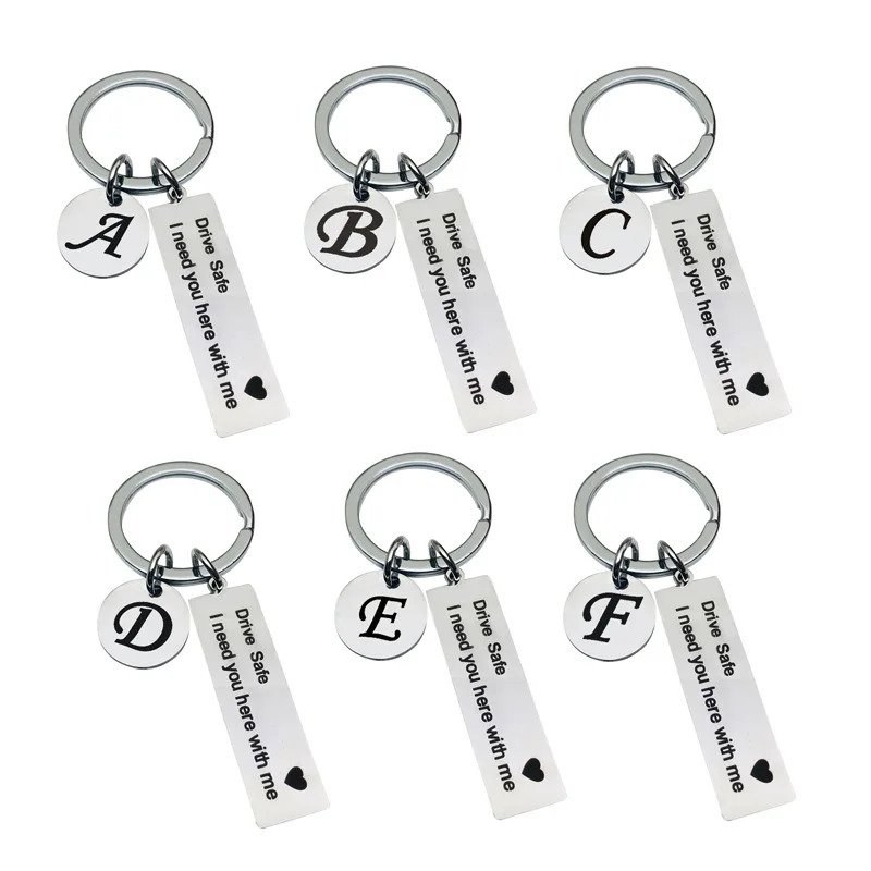 Drive Safe Keychain - Personalized 26 Letter Keychain "I Need You Here With Me" Gift