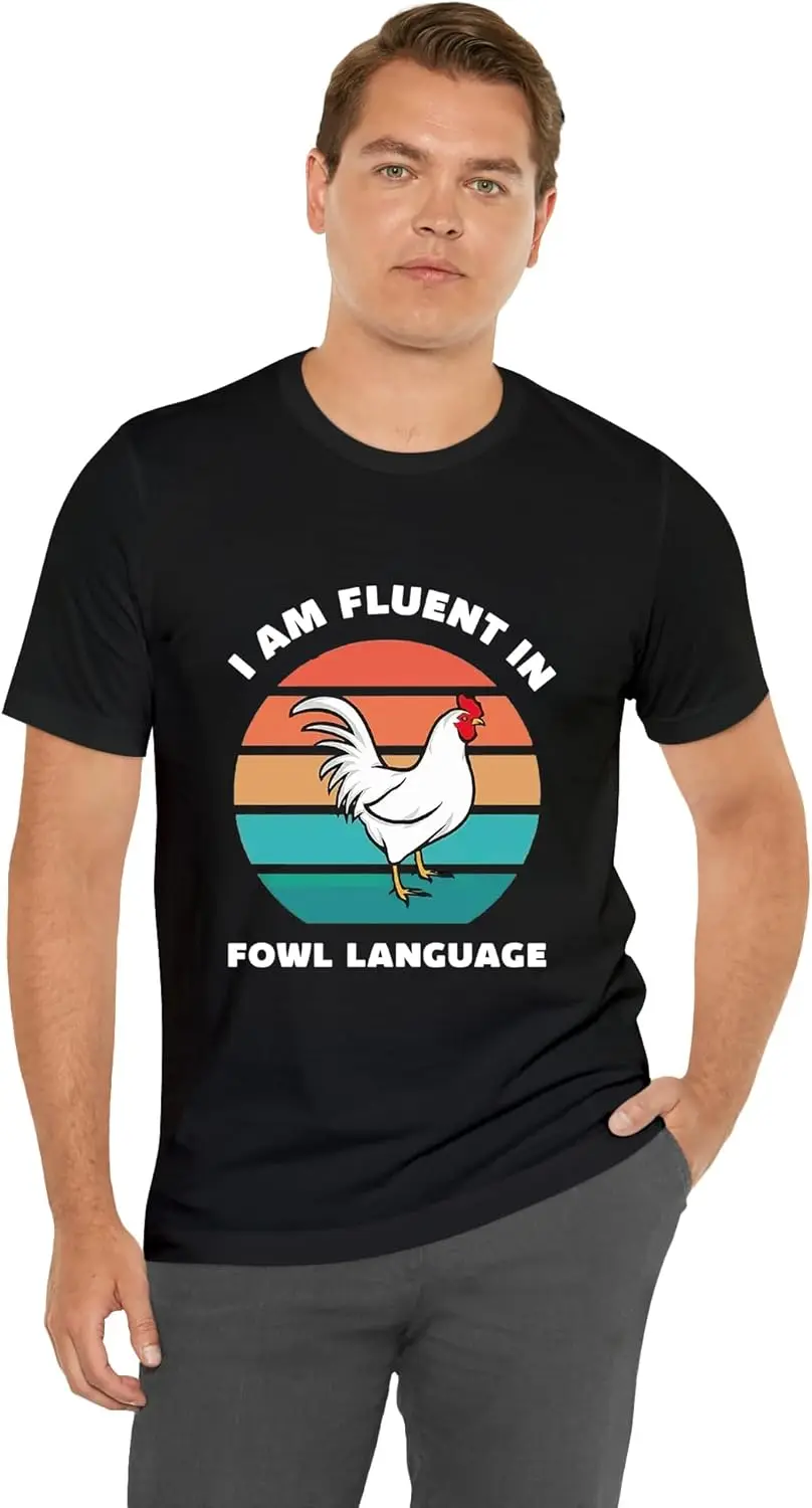 I am Fluent in Fowl Language Shirt - Funny and Humorous Design T-Shirt Chicken Lover Tee for Men and Women