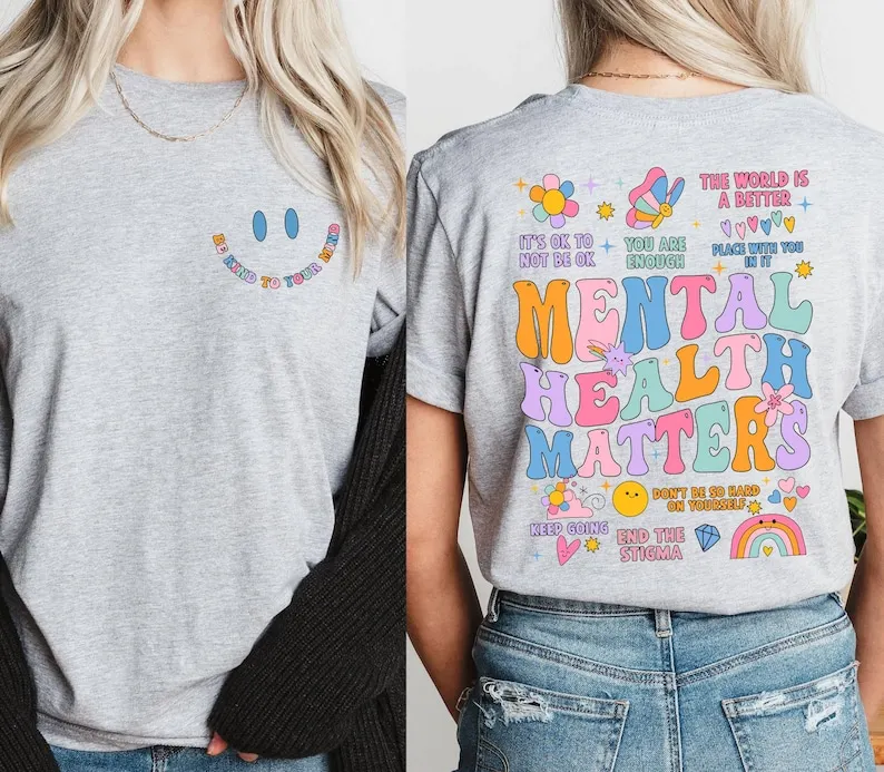 Mental Health Matters Shirt Women Inspirational ShirtS Anxiety Treating Mental Illness Tshirt Positive Energy T Shirt Women