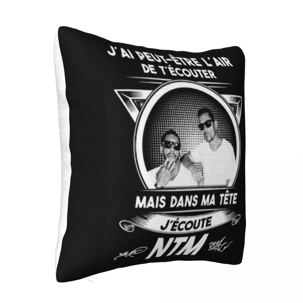 J'Ai Peut Etre L'Air De T'couter Mais Dans Ma Tte J'Ecoute Ntm Signatures Pillow Case