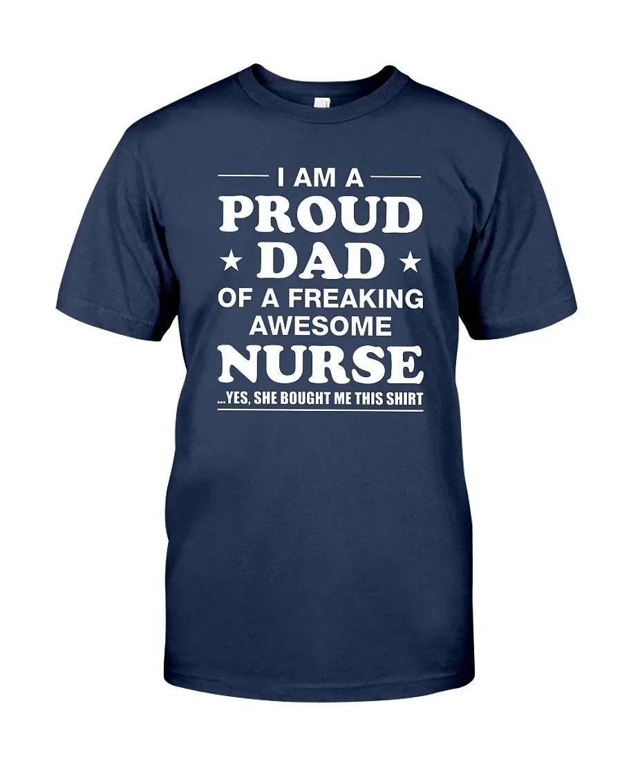 

Proud Dad of Freaking Awesome Nurse. Funny Letter Printed T-Shirt. Summer Cotton Short Sleeve O-Neck Men's T Shirt New S-3XL