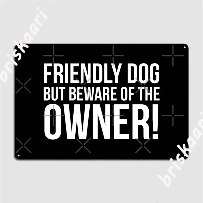 Freundlicher Hund, aber pass auf den Besitzer auf! Metallschilder, personalisierte Wanddekoration für Clubs, Blechschilder, Poster