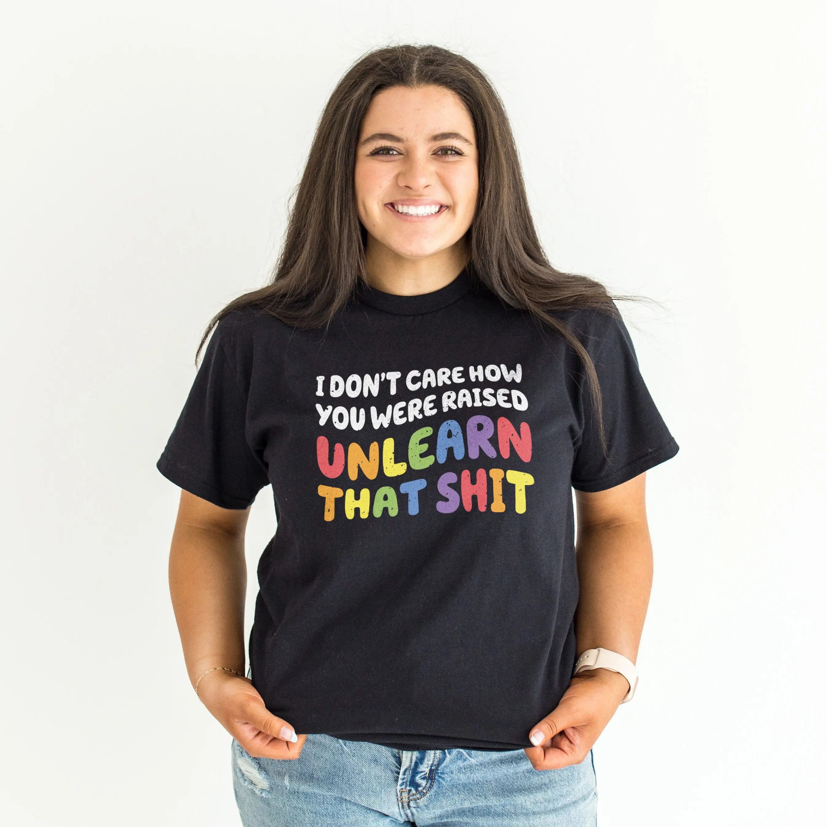 I Don'T Care How You Were Raised Unlearn That Sh T Shirt Equal Rights Gay Pride Month Lgbtq