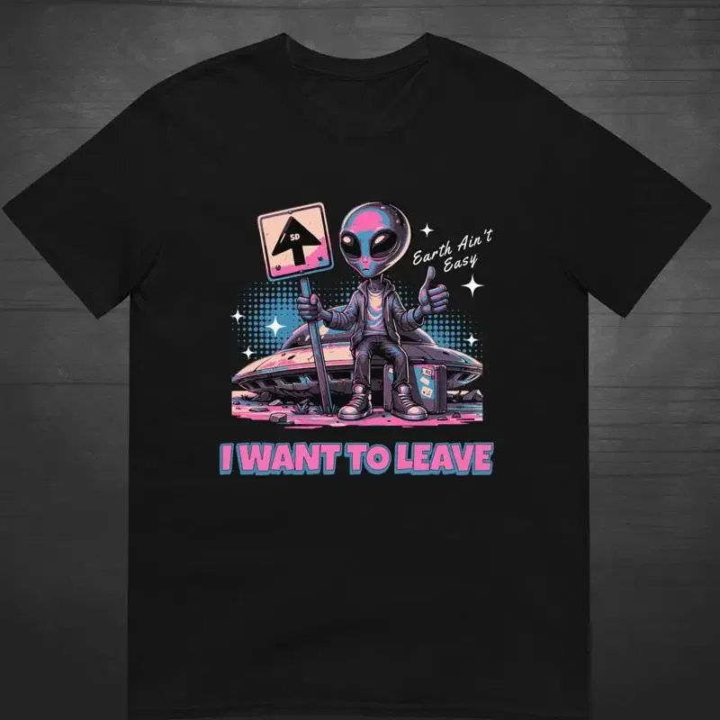 I Want To Leave T shirt Earth Aint Easy Colour Edition II Believe X Files UFO Spiritual