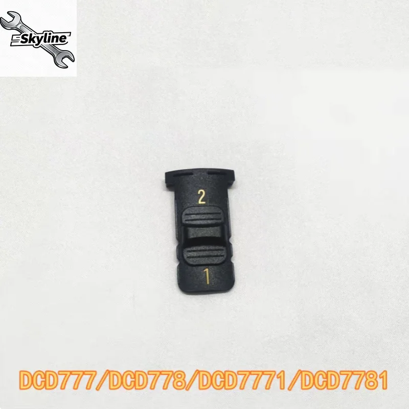 Original Selection Switch Paddle N459102 for DCD777 DCD778 DCD7771 DCD7781 Power Tool Accessories