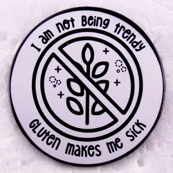 I Am Not Being Trendy Gluten Makes Me Sick Enamel Pin Gluten Free Badge No Wheat Brooch