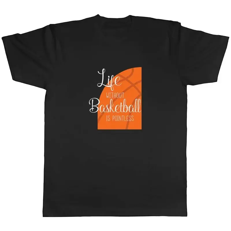 

Life without Basketball is Pointless Mens Unisex T-Shirt Tee
