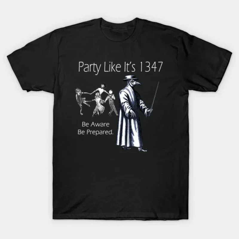 Party Like It's 1347, Be Aware Be Prepared. Medieval Plague Doctors T Shirt. New 100% Cotton Short Sleeve O-Neck Casual T-shirt