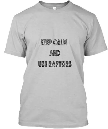 Keep Calm and Use Raptors T-Shirt Made in the USA Size S to 5XL