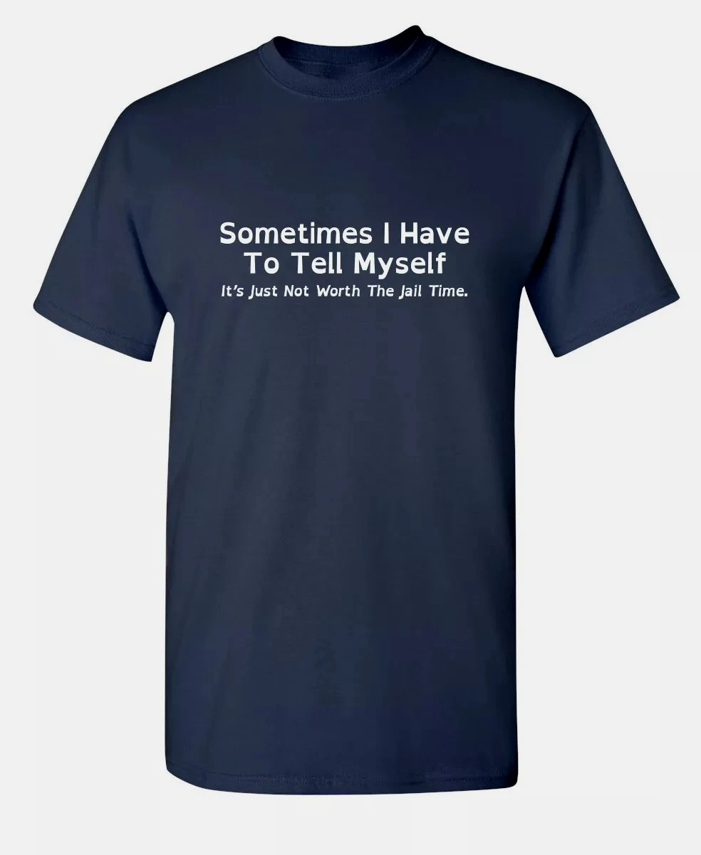 Summer Sometimes I Have To Tell Myself Sarcastic Humor Graphic Novelty Funny T Shirt Trendy Streetwear Loose Casual Tees Tops