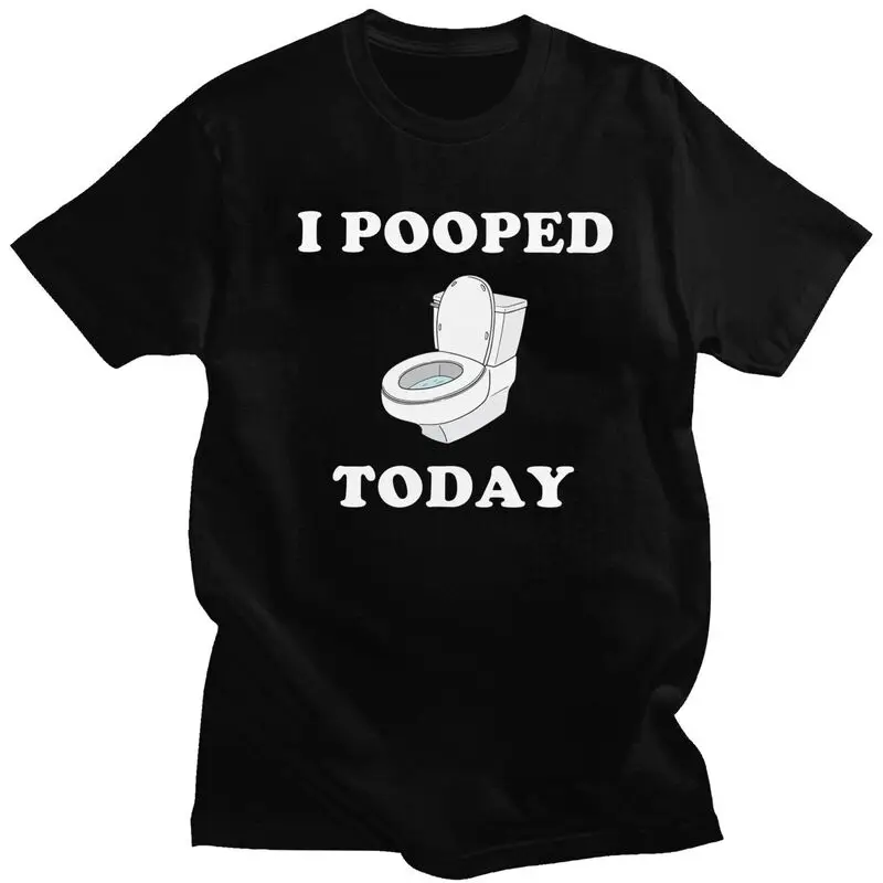 Custom Fashion I Pooped Today T Shirt Men Short Sleeve T-shirt Streetwear Tee Tops Pure Cotton Oversized Tshirts Gift