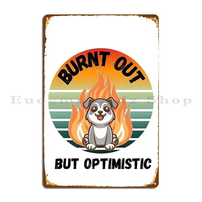 Panneau métallique vintage personnalisé « Burnt Out But Optimistic » pour pub, affiche murale en étain