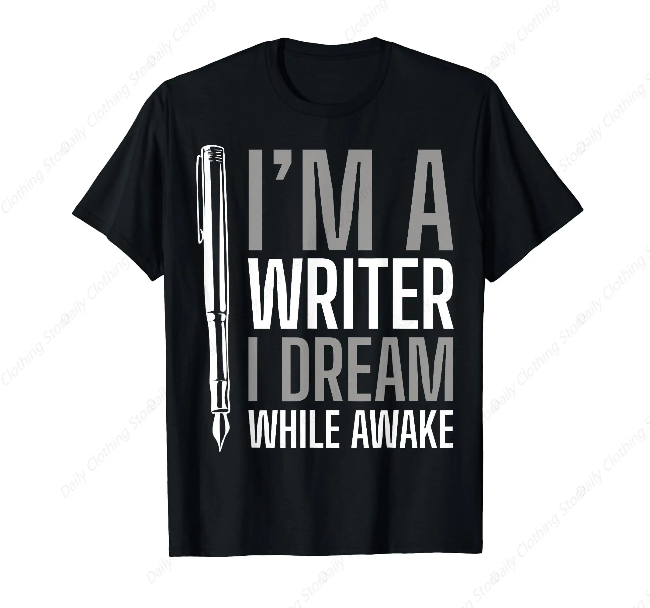 I'M A Writer I Dream While Awake T-Shirt Sport Leisure Tee Funny Graphic Clothing Gifts Short Sleeve