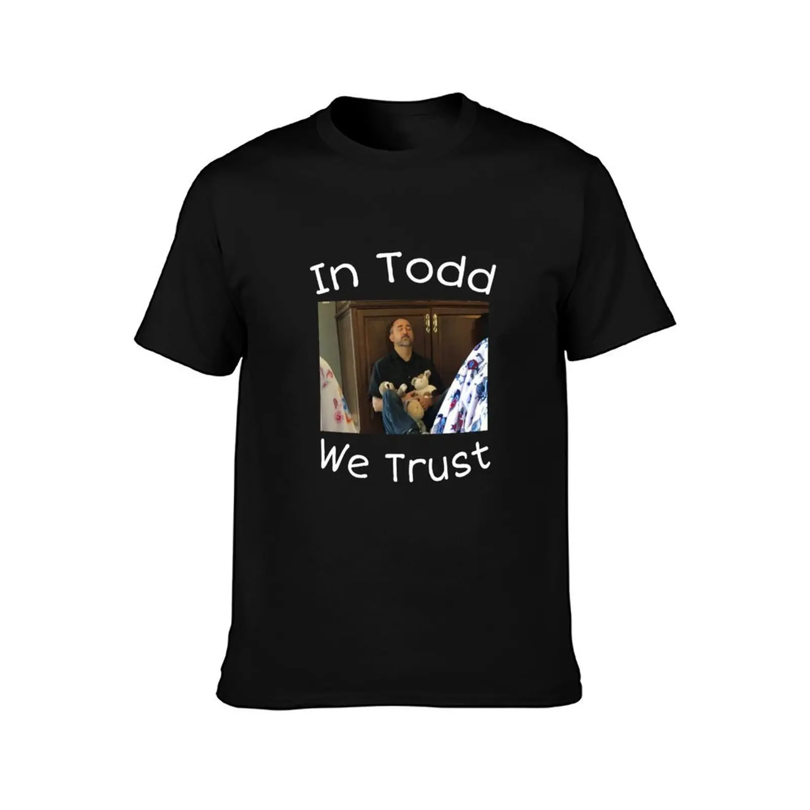 In Todd We Trust T-Shirt Holiday Vacation Tee Shirt T-Shirt