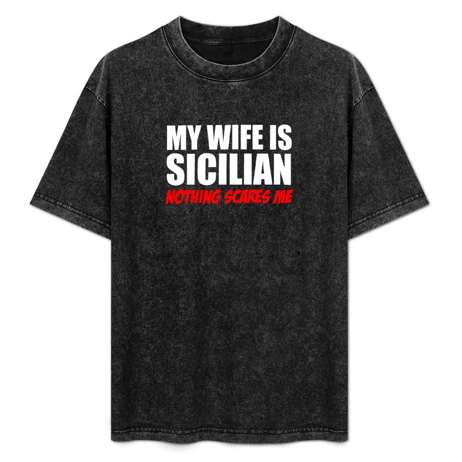 

Wife Is Sicilian Nothing Scares Me T-Shirt Large Size Casual Tee Shirt