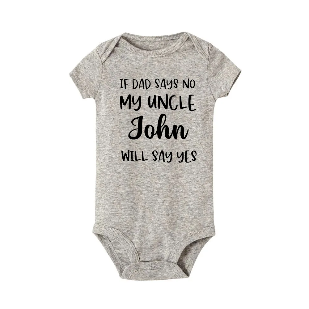 If Dad Says No My Uncle Will Say Yes Funny Baby Romper Personalised Name Newborn Clothes Boys Girls Jumpsuit Infant Shower Gifts