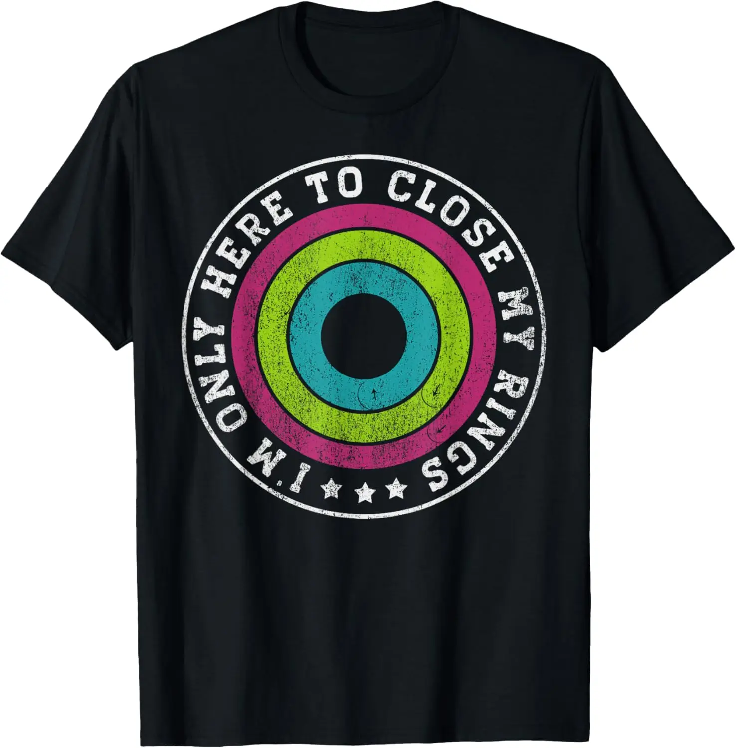 I'm only here to close my rings Distressed T-Shirt