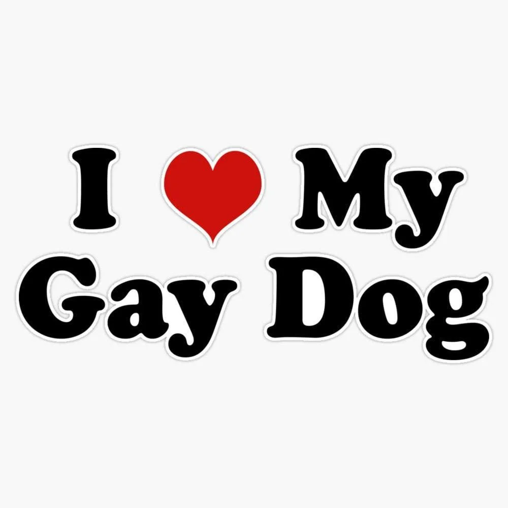 

For I Love My Gay Dog Sticker Vinyl Waterproof Sticker Decal Car Laptop Wall Window Bumper Sticker